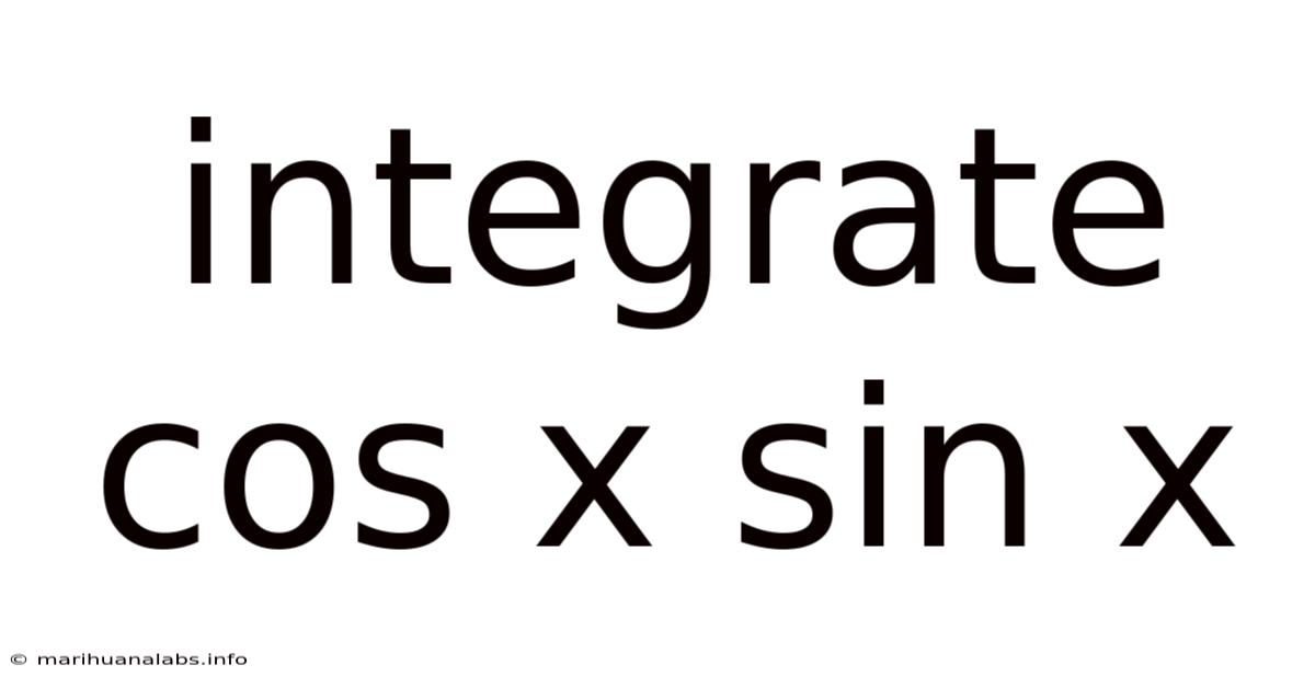 Integrate Cos X Sin X