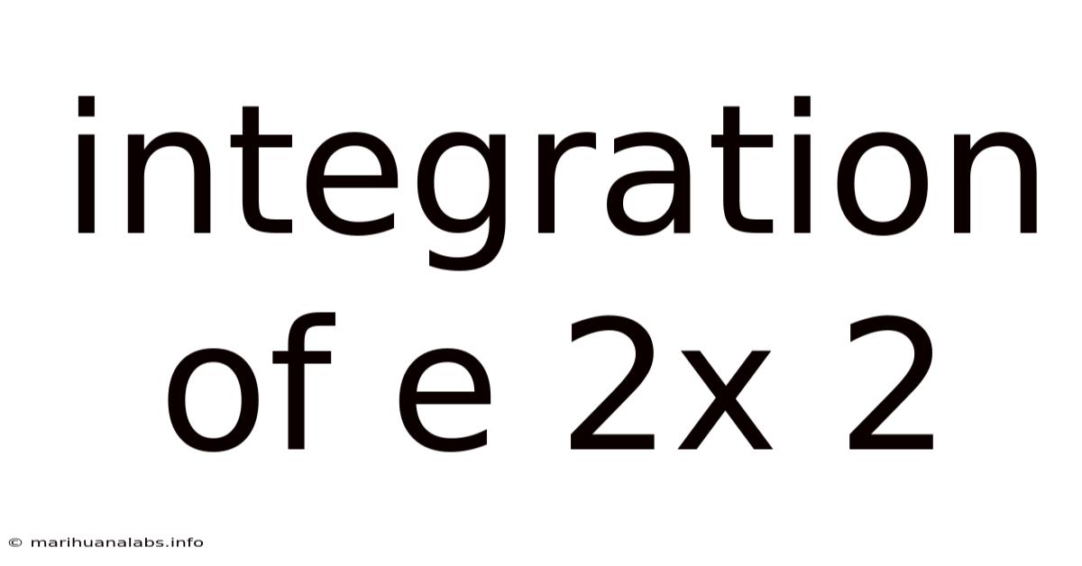Integration Of E 2x 2