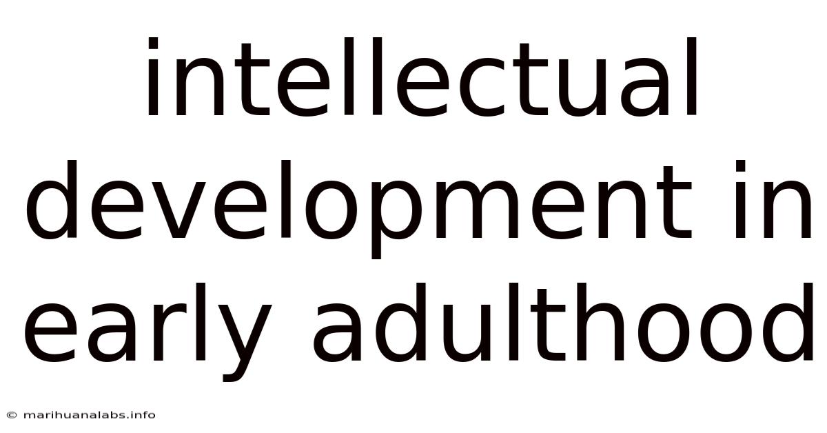 Intellectual Development In Early Adulthood