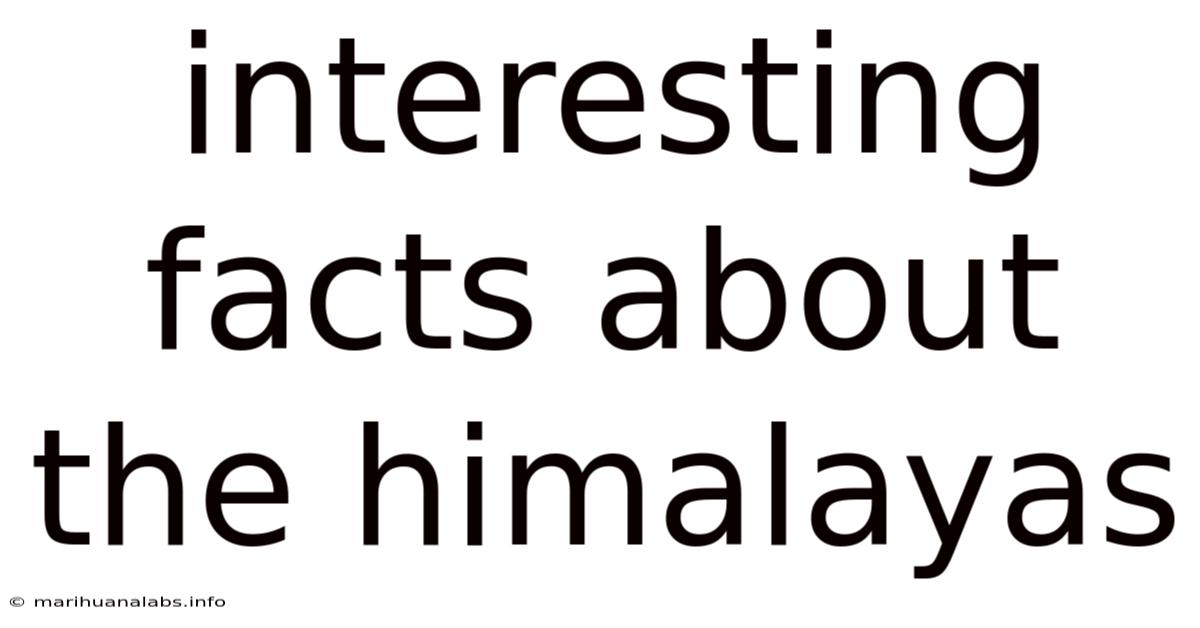 Interesting Facts About The Himalayas