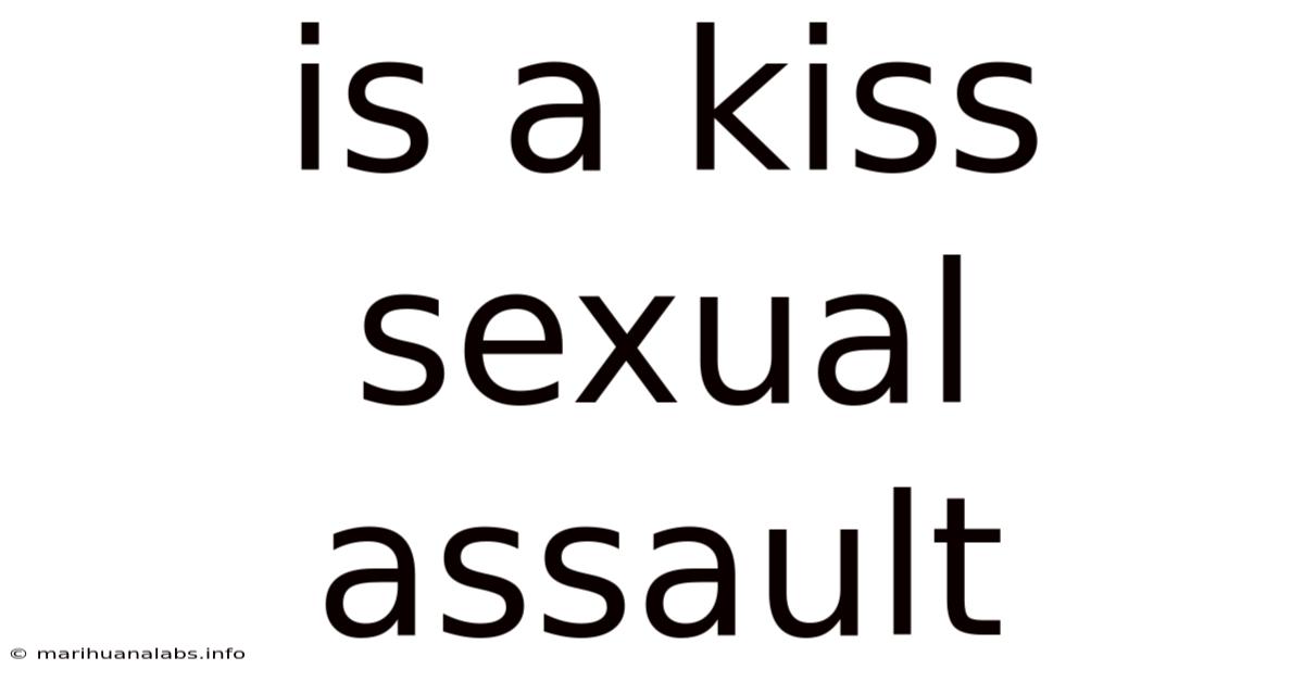 Is A Kiss Sexual Assault