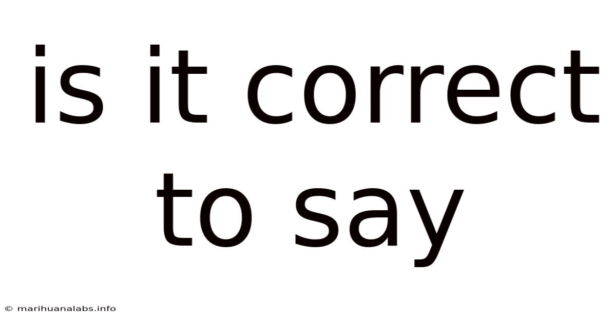 Is It Correct To Say