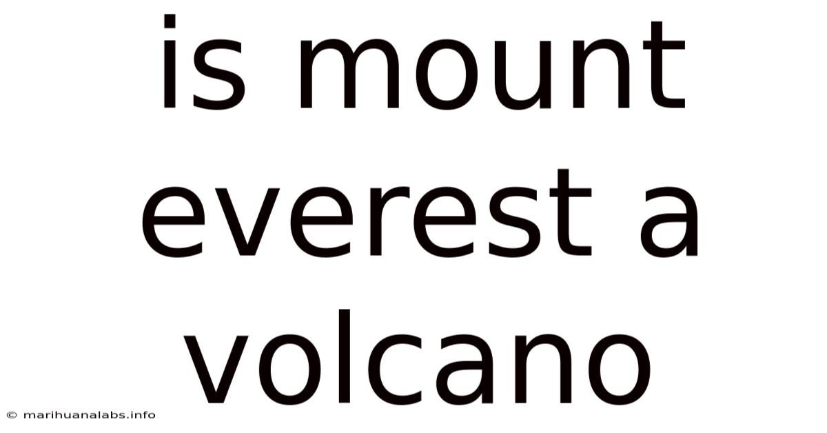 Is Mount Everest A Volcano