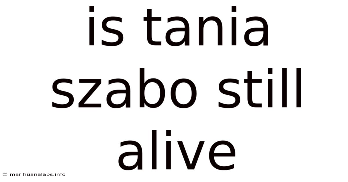 Is Tania Szabo Still Alive