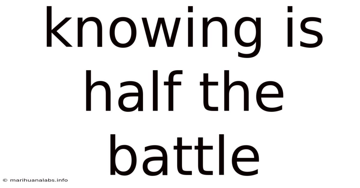 Knowing Is Half The Battle