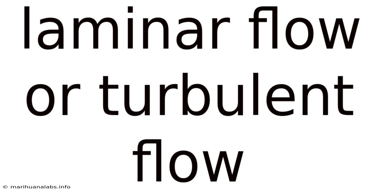 Laminar Flow Or Turbulent Flow