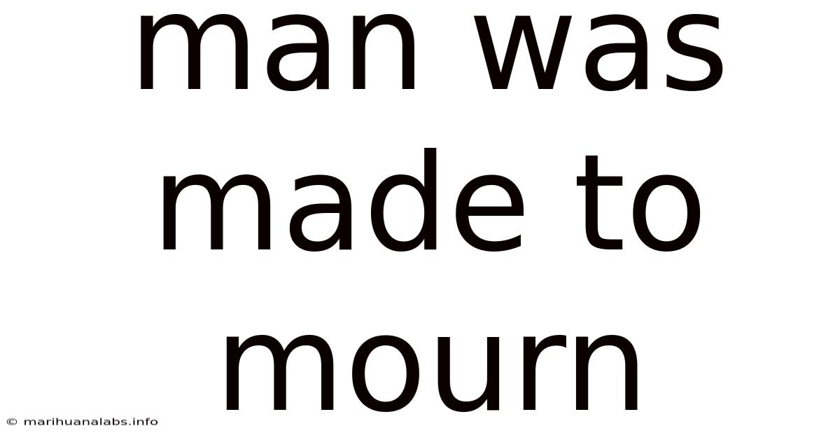 Man Was Made To Mourn
