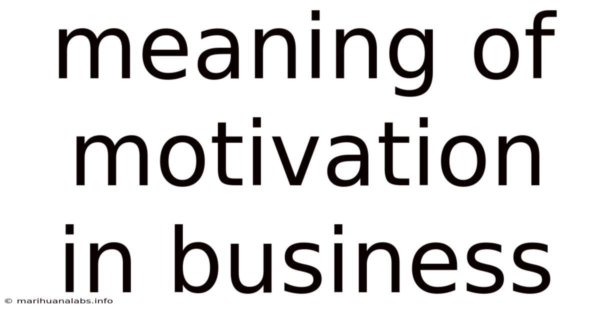 Meaning Of Motivation In Business