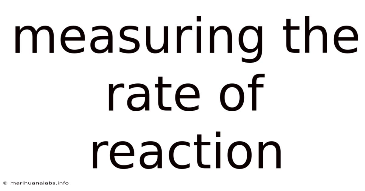 Measuring The Rate Of Reaction