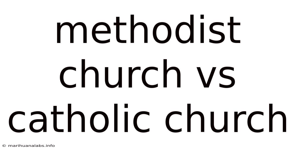 Methodist Church Vs Catholic Church
