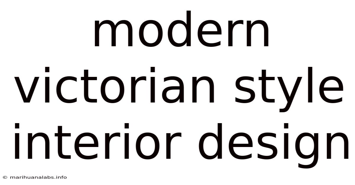 Modern Victorian Style Interior Design