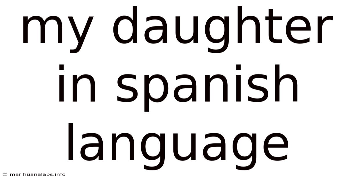 My Daughter In Spanish Language