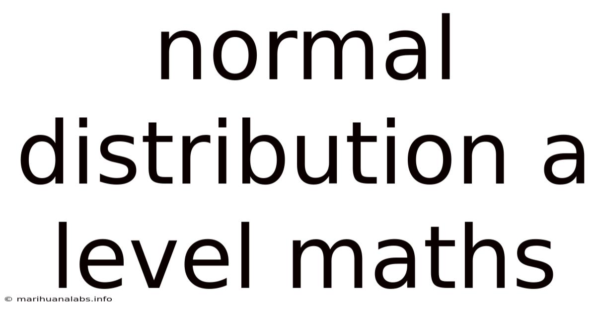 Normal Distribution A Level Maths