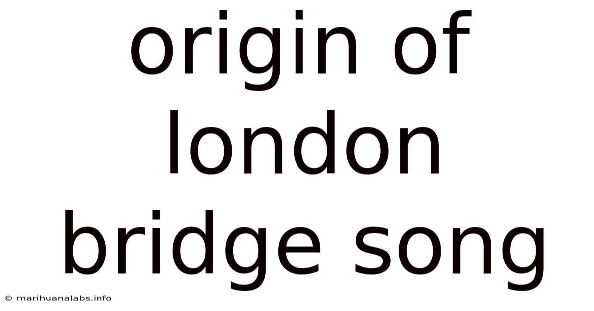 Origin Of London Bridge Song