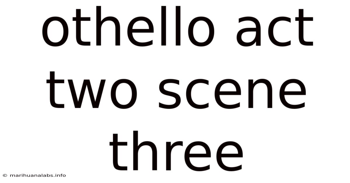 Othello Act Two Scene Three