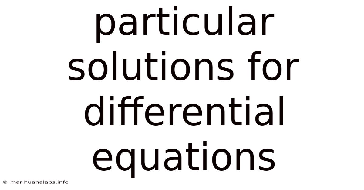 Particular Solutions For Differential Equations
