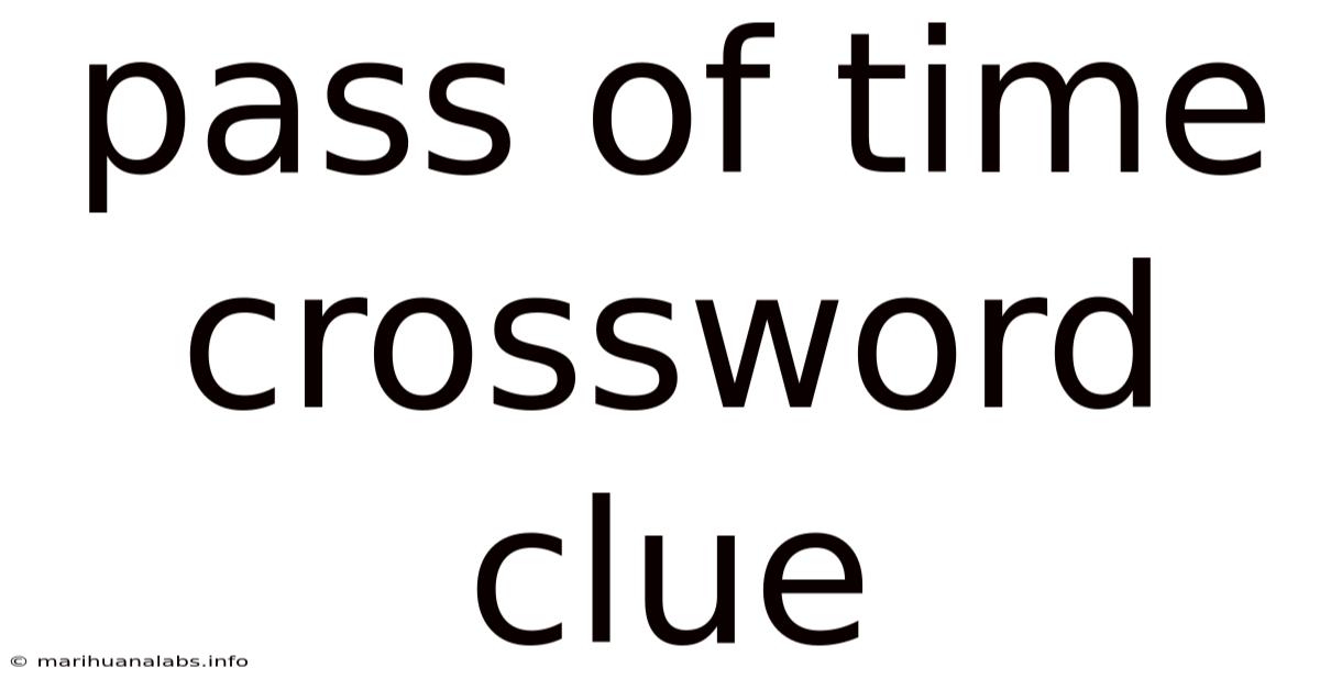 Pass Of Time Crossword Clue