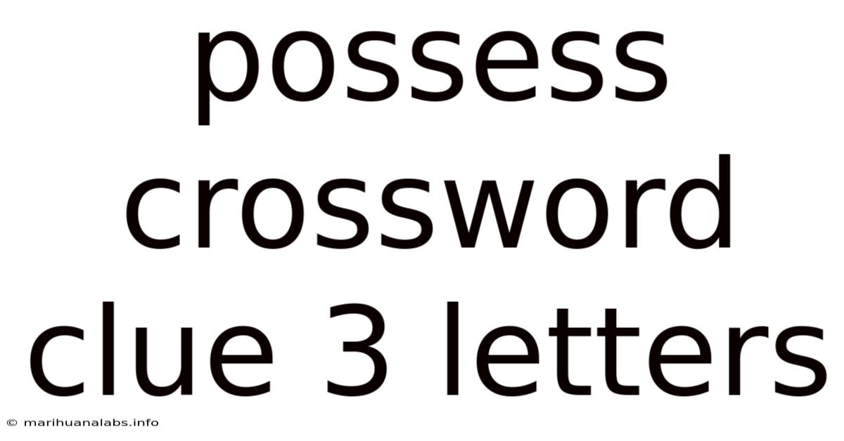 Possess Crossword Clue 3 Letters