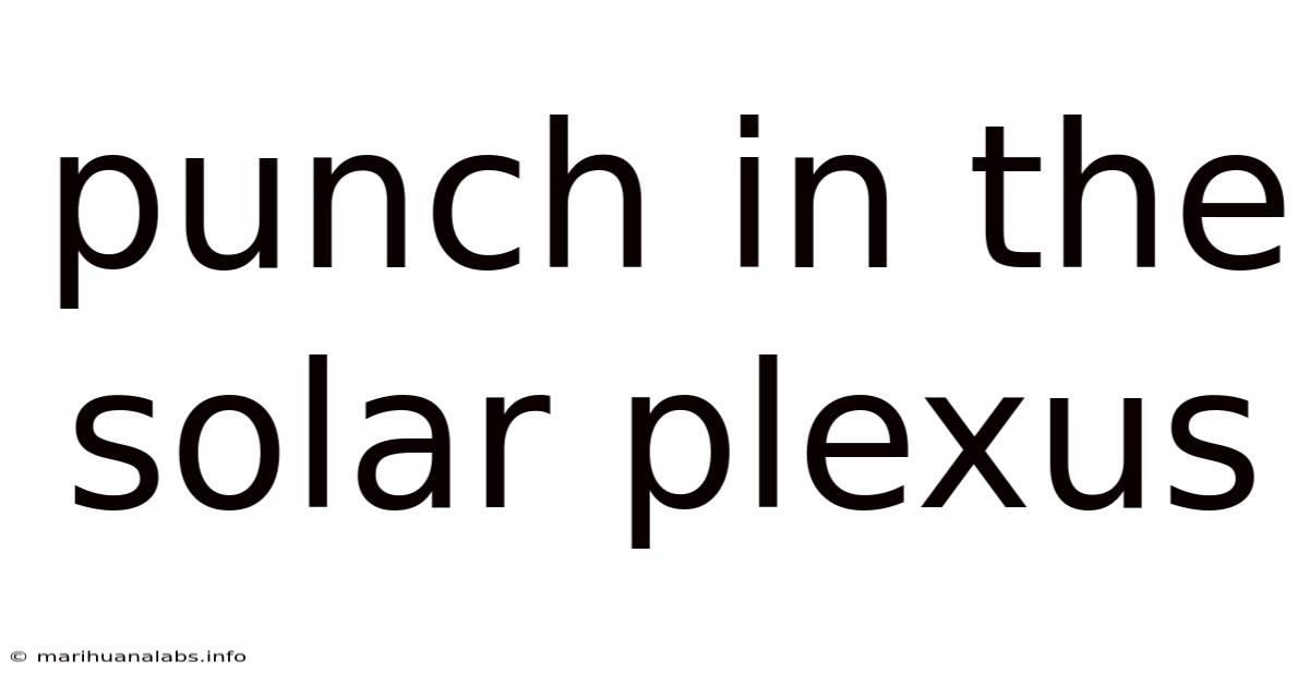 Punch In The Solar Plexus