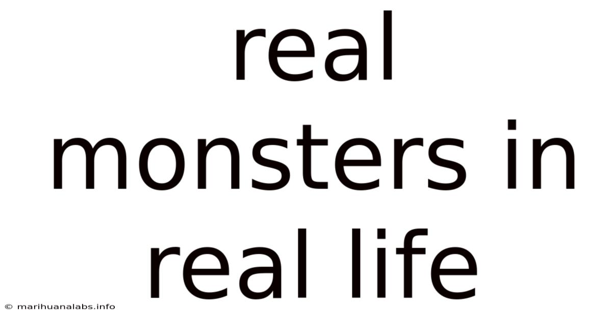 Real Monsters In Real Life