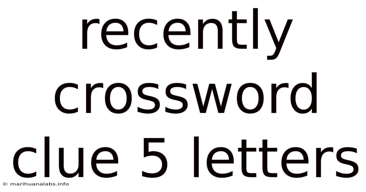 Recently Crossword Clue 5 Letters