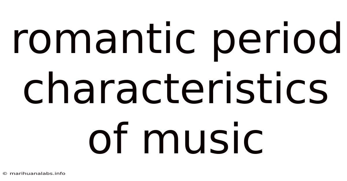 Romantic Period Characteristics Of Music