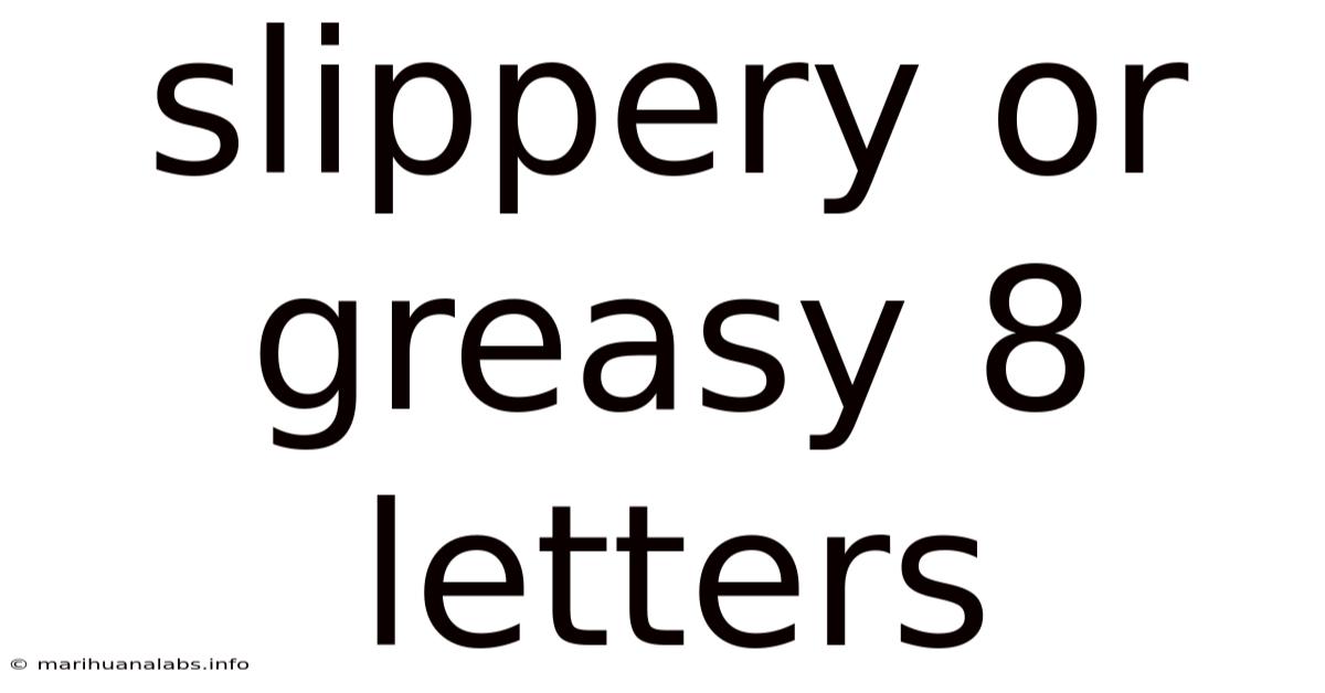 Slippery Or Greasy 8 Letters