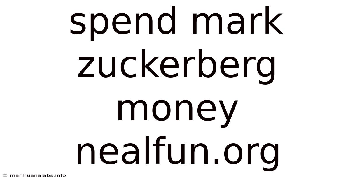 Spend Mark Zuckerberg Money Nealfun.org