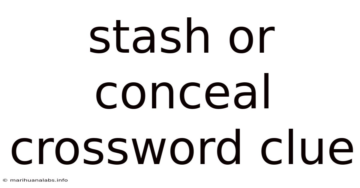 Stash Or Conceal Crossword Clue