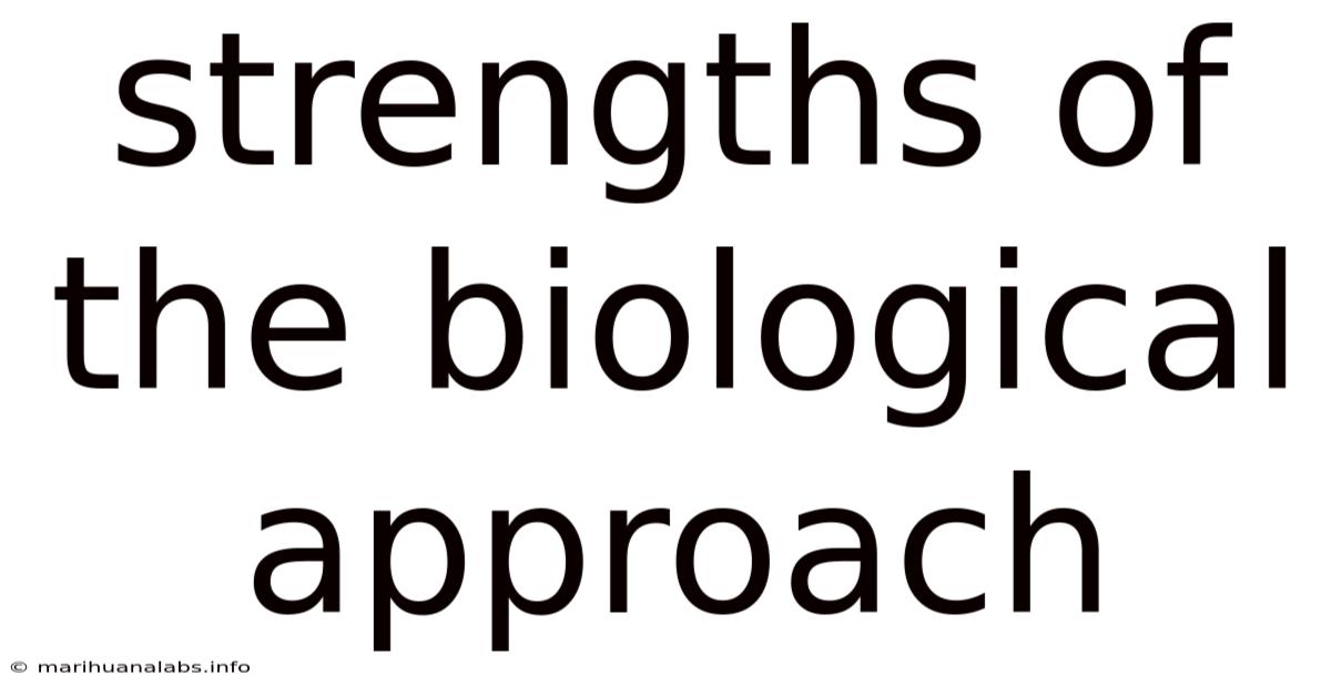 Strengths Of The Biological Approach