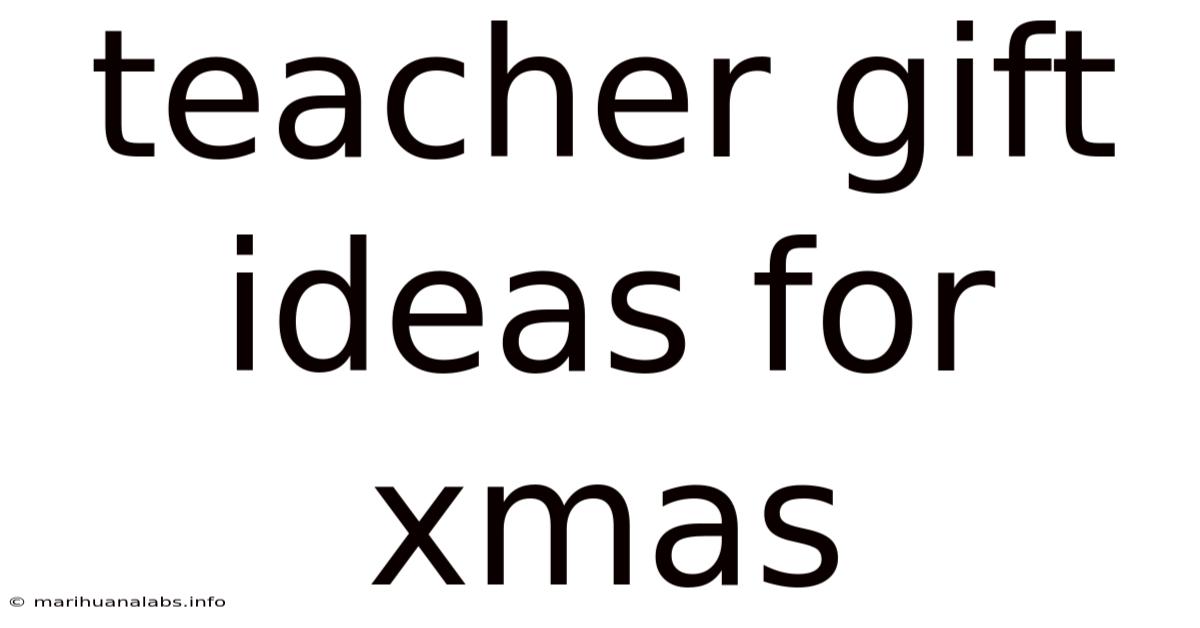 Teacher Gift Ideas For Xmas
