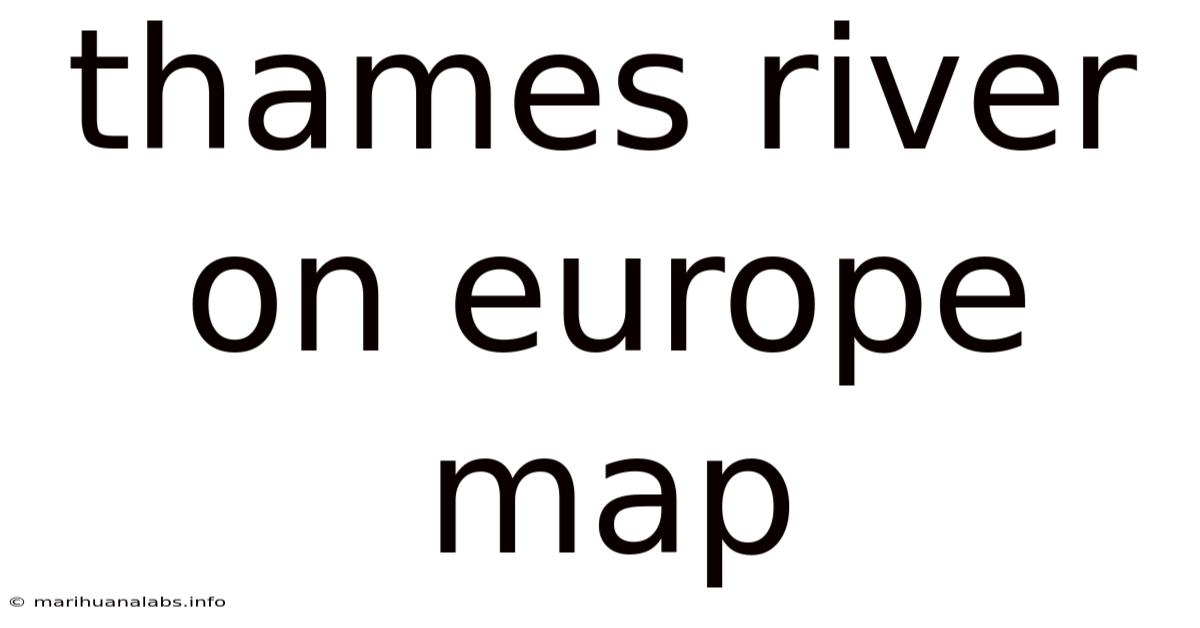 Thames River On Europe Map