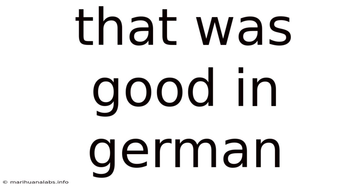 That Was Good In German