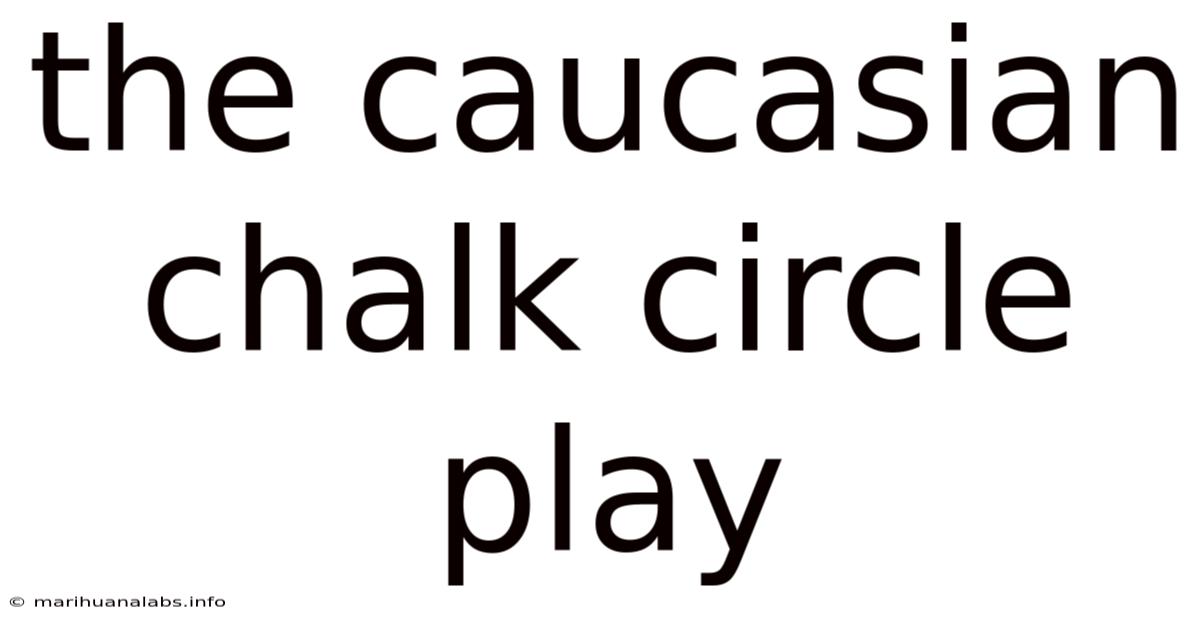 The Caucasian Chalk Circle Play