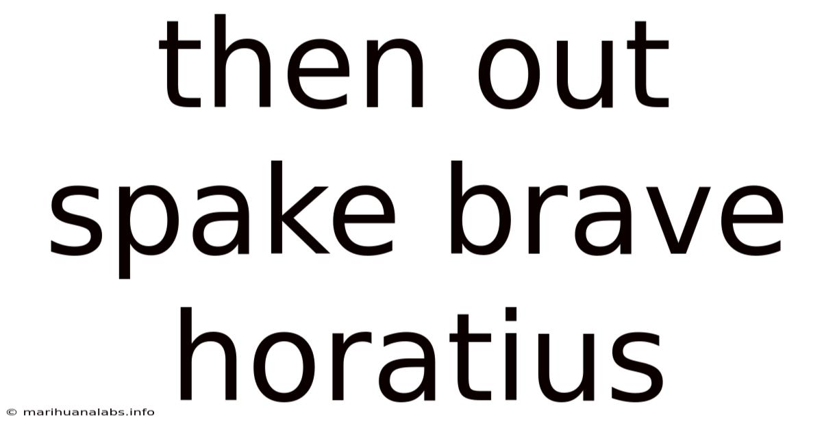 Then Out Spake Brave Horatius