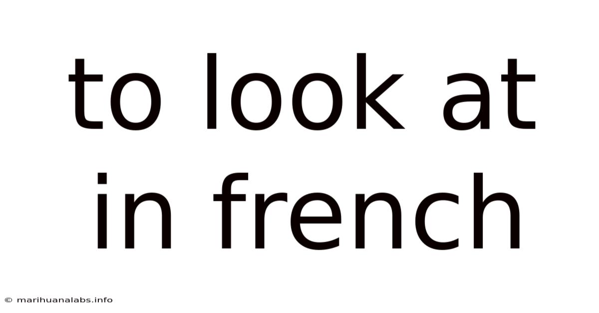 To Look At In French
