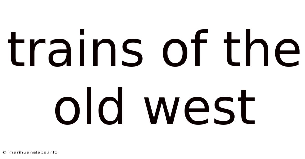 Trains Of The Old West