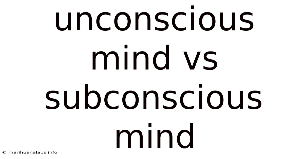 Unconscious Mind Vs Subconscious Mind