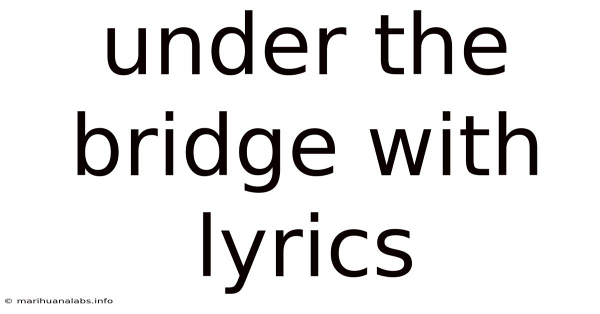 Under The Bridge With Lyrics