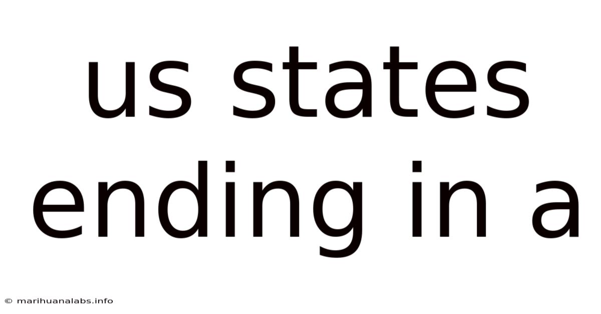 Us States Ending In A