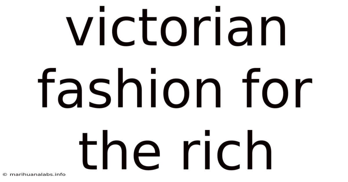 Victorian Fashion For The Rich