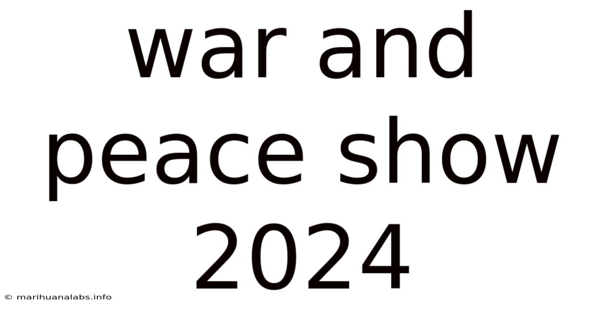 War And Peace Show 2024