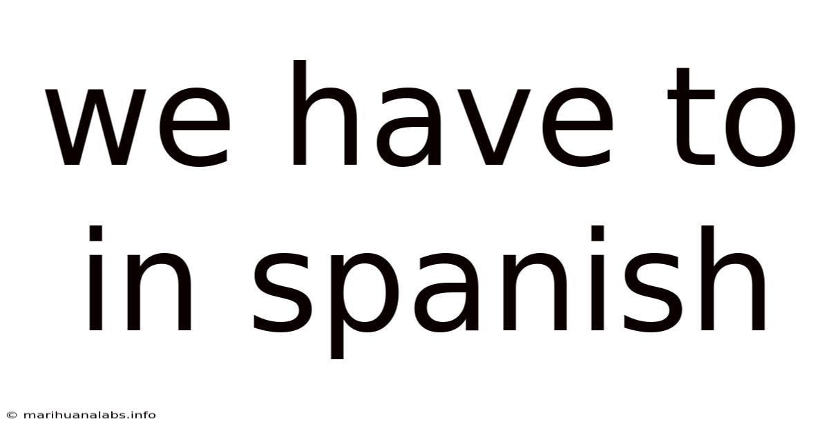 We Have To In Spanish