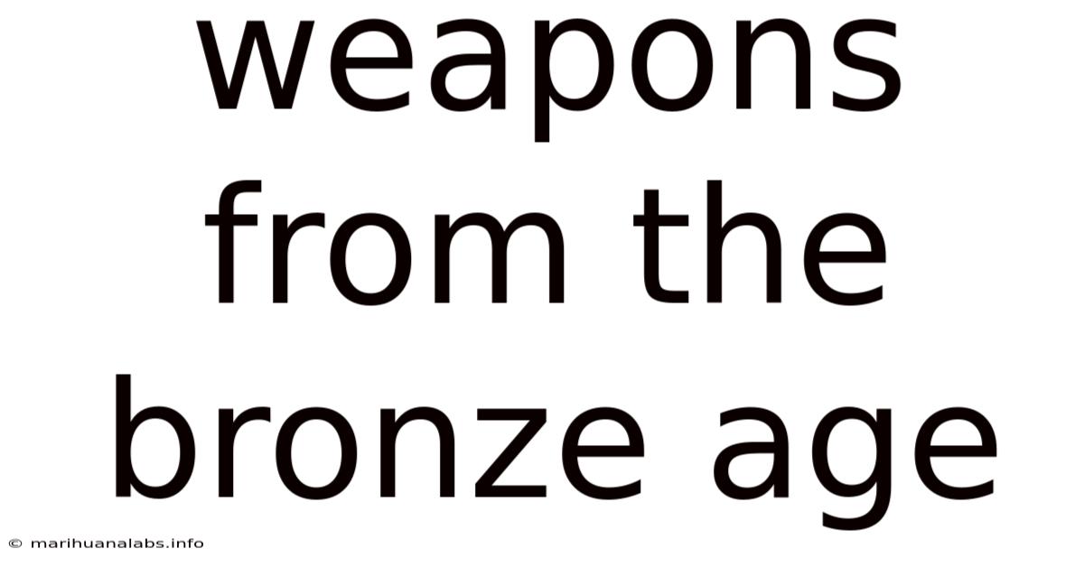 Weapons From The Bronze Age