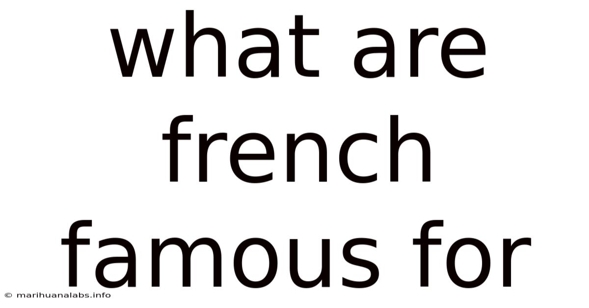 What Are French Famous For