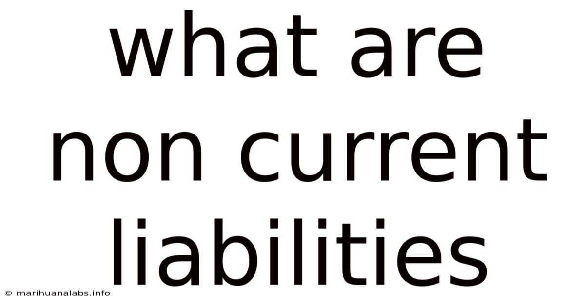 What Are Non Current Liabilities