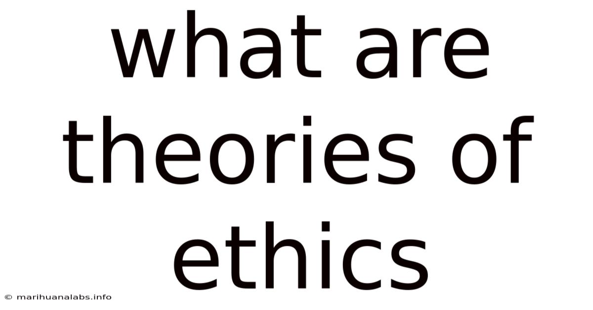 What Are Theories Of Ethics