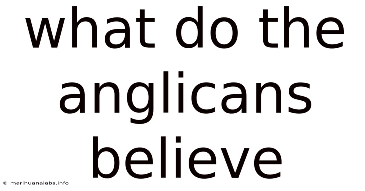 What Do The Anglicans Believe