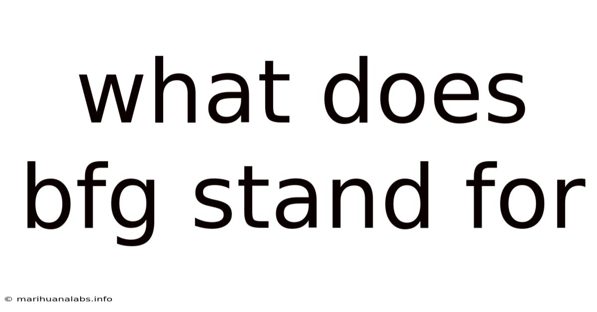 What Does Bfg Stand For