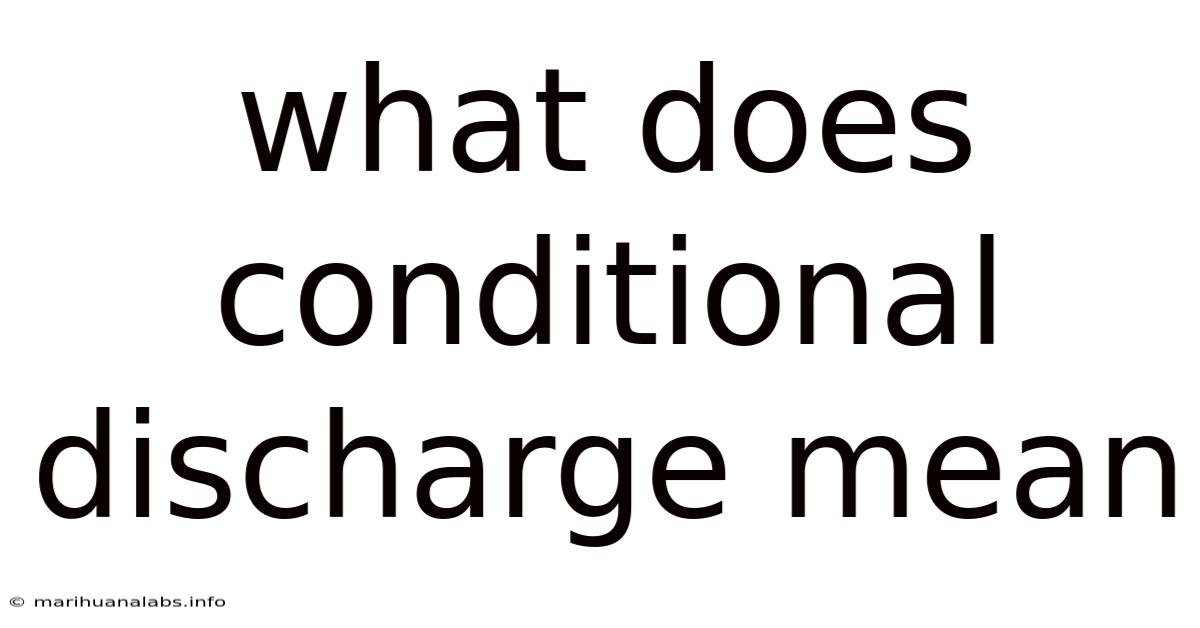 What Does Conditional Discharge Mean